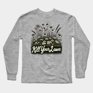 Natural Rebellion - 'Kill Your Lawn' Botanical T-Shirt Design Long Sleeve T-Shirt